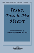 cover Jesus, Touch My Heart SATB choral sheet music cover